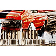 Straight Mobbin ((The Leak))Young Green Ft. Dyce & Korrosive