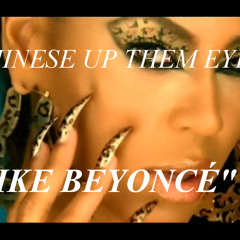 Chinese Up Them Eyes Like Beyoncé 1