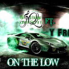 JQ Ft. Y Fresh- On The Low