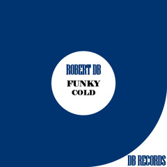 Robert DB - Funky Cold (preview)