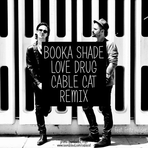Booka Shade - Love Drug (Cable Cat Remix) [Free Download]
