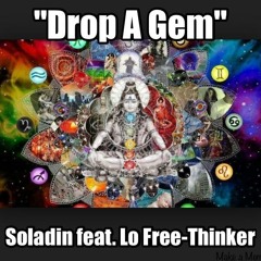 Drop A Gem- Soladin feat. Lo Free-Thinker