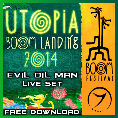 Evil Oil Man - Boom Landing / Utopia 2014 Live Set 2014 Free Download !!
