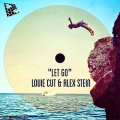 Louie Cut & Alex Stein - Let Go (Original Mix)