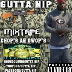 GUTTA NIP  ft GUTTA BOY NIP -PLAYIN WITH THAT FIRE