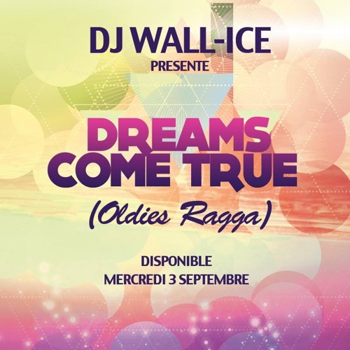Dreams Come True (Oldies Ragga) - Dj Wall-Ice