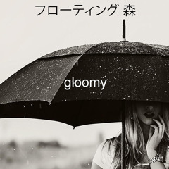 gloomy//