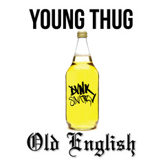 Young Thug - Old English (DVNK SINATRV REMIX)