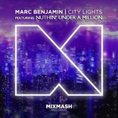 City Lights - Marc Benjamin Ft. Nuthin Under a Million