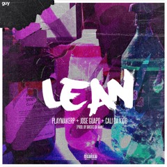 LEAN ft Jose Guapo x Cali Da Kidd