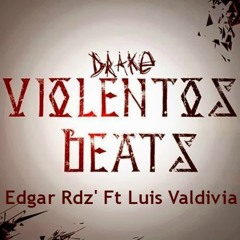 Drake - Violentos Beats ( Edgar Rdz' Ft Luis Valdivia) Rmx2k14