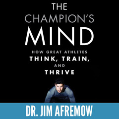 EP 88 Jim Afremow: Think, Train and Thrive with a Champion's Mind