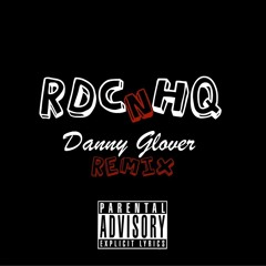 RDC- Danny Glover Remix Ft HQ