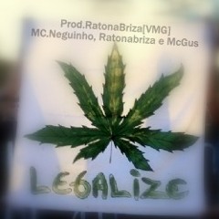 LEGALIZE - Mc's Neguinho, RatonabrizaVMG, McGus - [FDE]