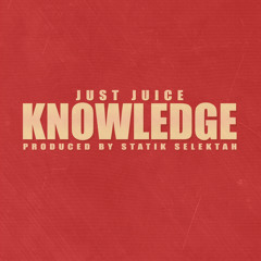 Just Juice - Knowledge (Prod. Statik Selektah)