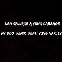 My Boo Remix (Feat. Yung Narley)| Lan Splurge & Tom P