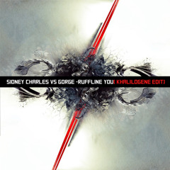 Sidney Charles Vs Gorge -Ruffline You( Khalilogene Edit)