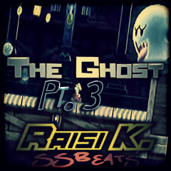 The Ghost [Part. 3] (Prod. By Raisi K. × SSBeats)