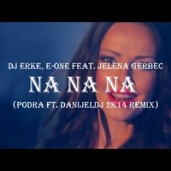 DJ ERKE I E - ONE Feat JELENA GERBEC - NA NA NA [OFFICIAL VIDEO]