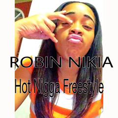 Robin Nikia-Hot Nigga