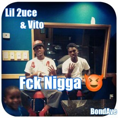 Lil 2uce & Vito: Fck Nigga