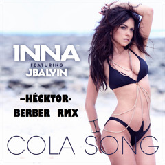 INNA ft. J Balvin - Cola Song (Hécktor Berber Rmx)