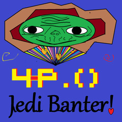 Jedi Banter!