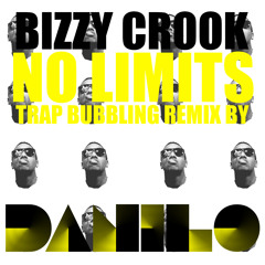 BIZZY CROOK - NO LIMIT ( DANILO X TRAPBUBBLING X REMIX )
