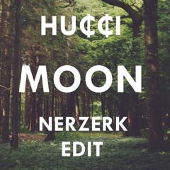 HU₵₵I - Moon (Nerzerk Chill Edit)