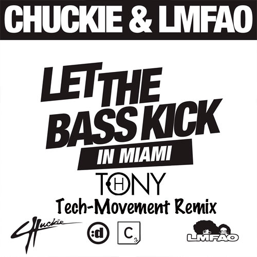 Chuckie - LTBK In Miami (Tony H Tech-Movement Remix) Ft. LMFAO