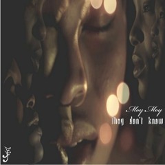 Moy Moy - They Don't Know **Official Video Out On Youtube NOW**