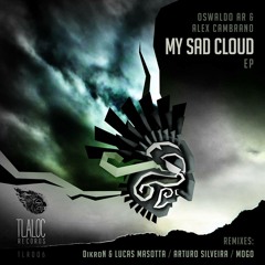 Oswaldo Ar & Alex Cambrano - My Sad Cloud (Arturo Silveira Remix)