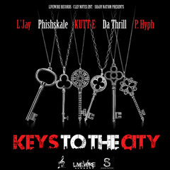 Keys To The City - L'Jay, Phishskale, KUTT-E, Da Thrill, Prince Hyph