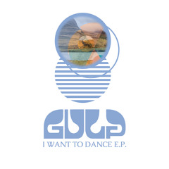 Gulp 'I Want To Dance' (Single Edit)
