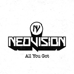NeoVision - All You Got (Original Mix)  *FREE DOWNLOAD*