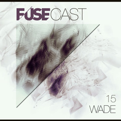 Fusecast #15 - WADE (Moan Recordings)