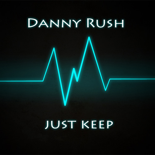 Danny Rush - Just Keep (Original Mix)