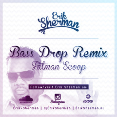 Erik Sherman vs Fatman Scoop - Get your hands up (Bass drop) REMIX