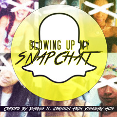 Blowing Up My Snapchat