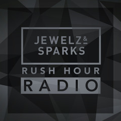 Jewelz & Sparks - Rush Hour Radio #006