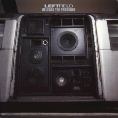 Leftfield - Release The Pressure (Guesswerk Dub)