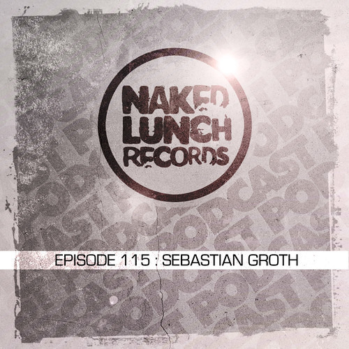 NakedLunchPODCAST 115 SEBASTIAN GROTH