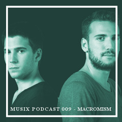 Musix Podcast 009 - Macromism (SCI+TEC/ SAVED RECORDS/ KLING KLONG)