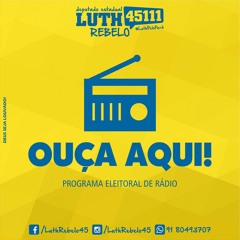 Programa Eleitoral de Rádio - nº 02 - Luth Rebelo 45111