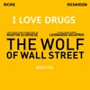 I LOVE DRUGS (The Wolf Of Wall Street)(Bootleg)