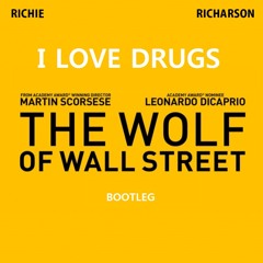 I LOVE DRUGS (The Wolf Of Wall Street)(Bootleg)