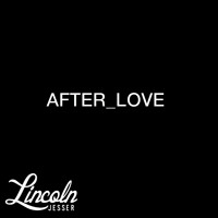 Lincoln Jesser - After_Love