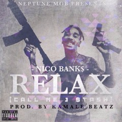 NICO BANKS - Relax (Call Me J - $tash) [Prod. By @TwoHunnitKamale ]