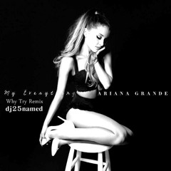 Ariana Grande - Why Try remix
