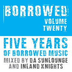 *FREE* 5 Years Of Borrowed Music Mixed By Da Sunlounge & Inland Knights 01